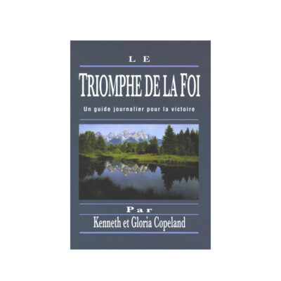 Le Triomphe De La Foi (From Faith to Faith in FRENCH)
